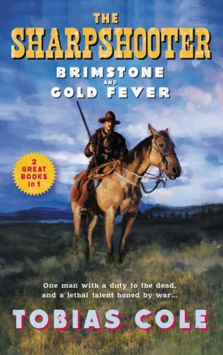 The Sharpshooter: Brimstone and Gold Fever by Tobias Cole: New