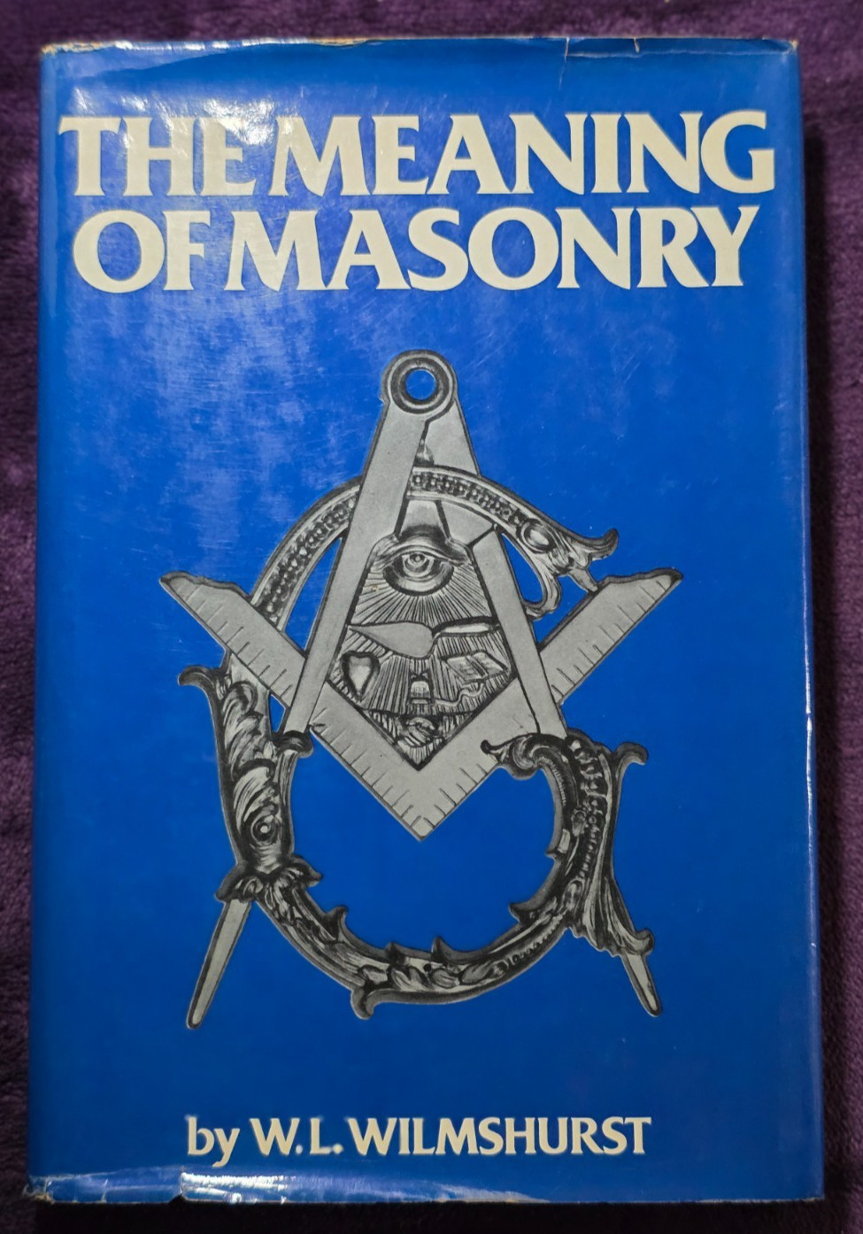 The Meaning of Masonry W.L. Wilmshurst ~ HC DJ 1980 Bell Masonic Symbolism Book
