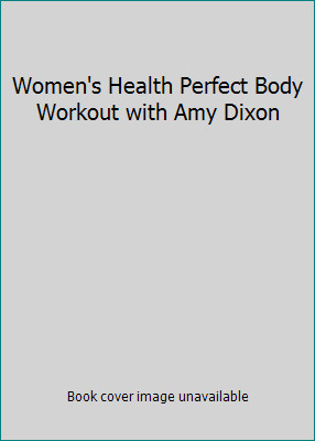 Women’s Health Perfect Body Workout with Amy Dixon by J.K.Rowling