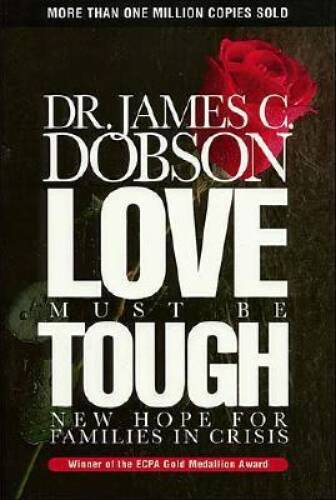 Love Must Be Tough – Hardcover By Dobson, James C. – GOOD