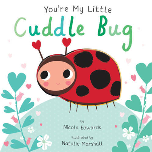You’re My Little Cuddle Bug – Board book By Edwards, Nicola – GOOD
