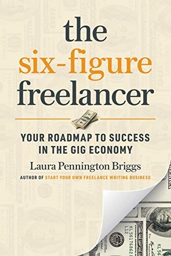 THE SIX-FIGURE FREELANCER: YOUR ROADMAP TO SUCCESS IN THE By Laura Briggs *Mint*