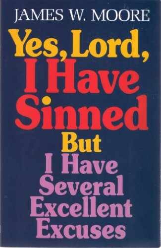 Yes, Lord, I Have Sinned: But I – Paperback, by Moore James W. – Very Good x