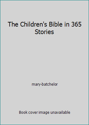 The Children’s Bible in 365 Stories by mary-batchelor