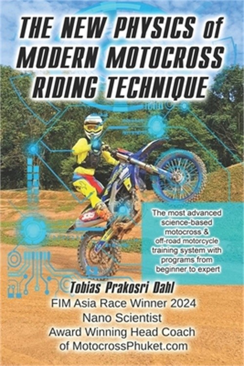 The New Physics of Modern Motocross Riding Technique: The most advanced science-
