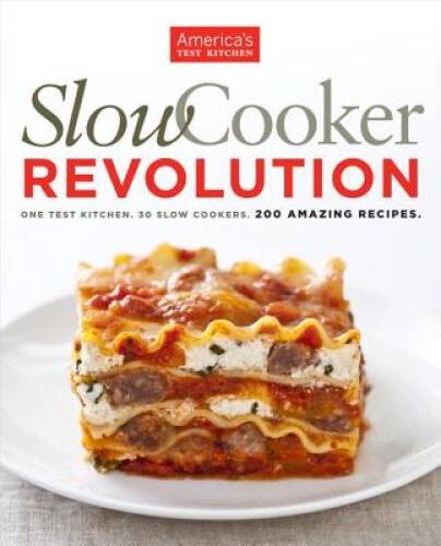 Slow Cooker Revolution – Paperback By America’s Test Kitchen – GOOD