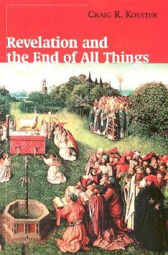 Revelation and the End of All Things – Paperback By Koester, Craig R. – GOOD