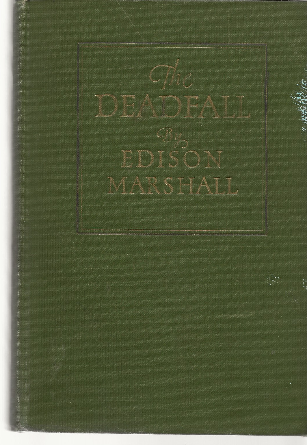 THE DEADFALL EDISON MARSHALL 1927 COSMOPOLITAN BOOK CORPORATION HARDCOVER
