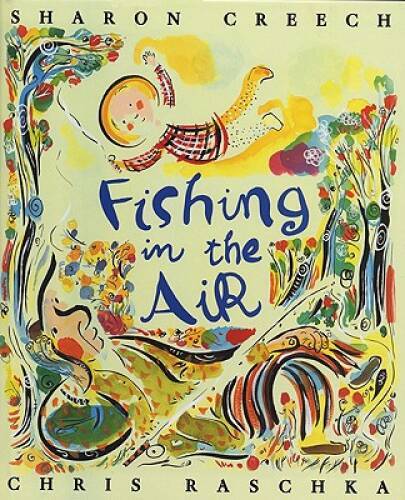 Fishing in the Air – Paperback By Creech, Sharon – VERY GOOD
