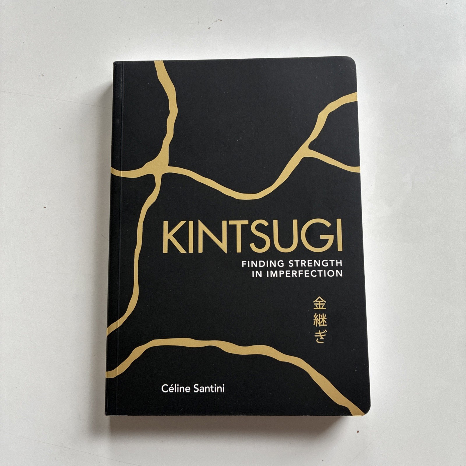 Kintsugi – Finding Strength in Imperfection by Céline Santini (2019, Paperback)