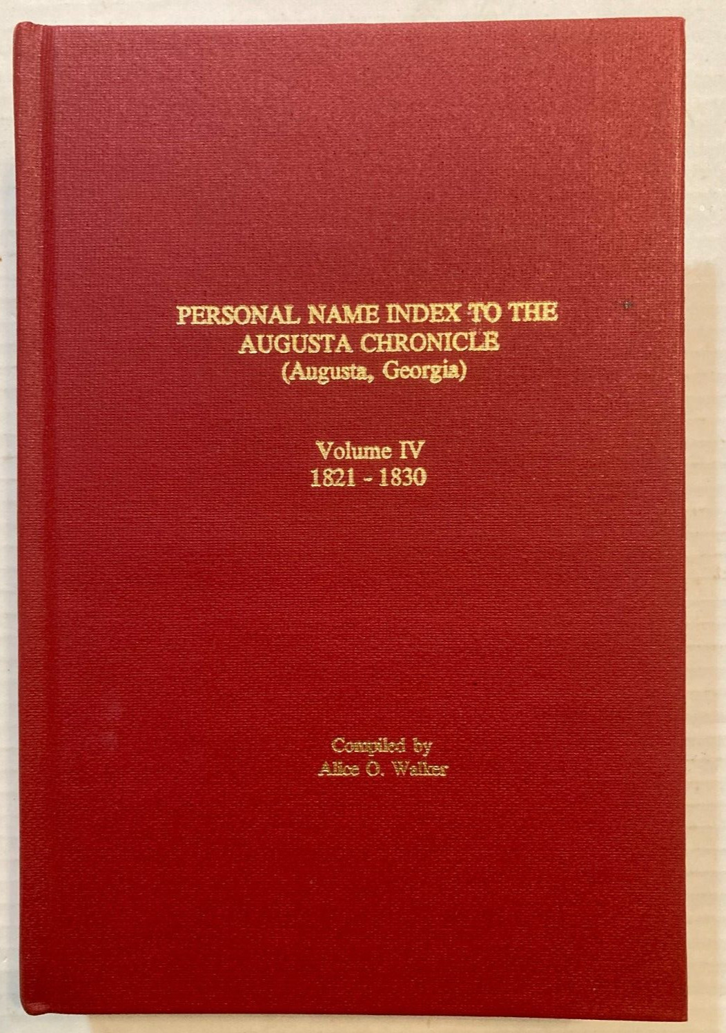Personal Name Index to the Augusta Chronicle, GA Georgia – Volume IV 1821-1830