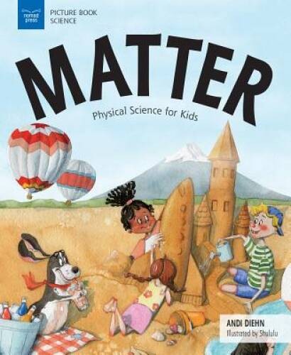 Matter: Physical Science for Kids (Picture Book Science) – Paperback – VERY GOOD