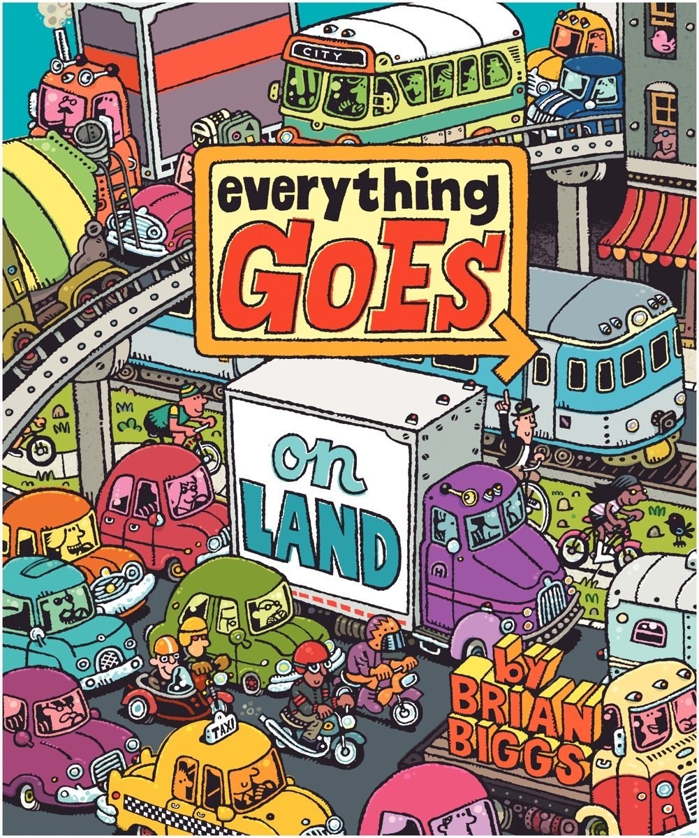 Everything Goes: On Land – hardcover Biggs, Brian