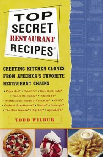 Top Secret Restaurant Recipes: Creating Kitchen Clones from America’s Fav – GOOD