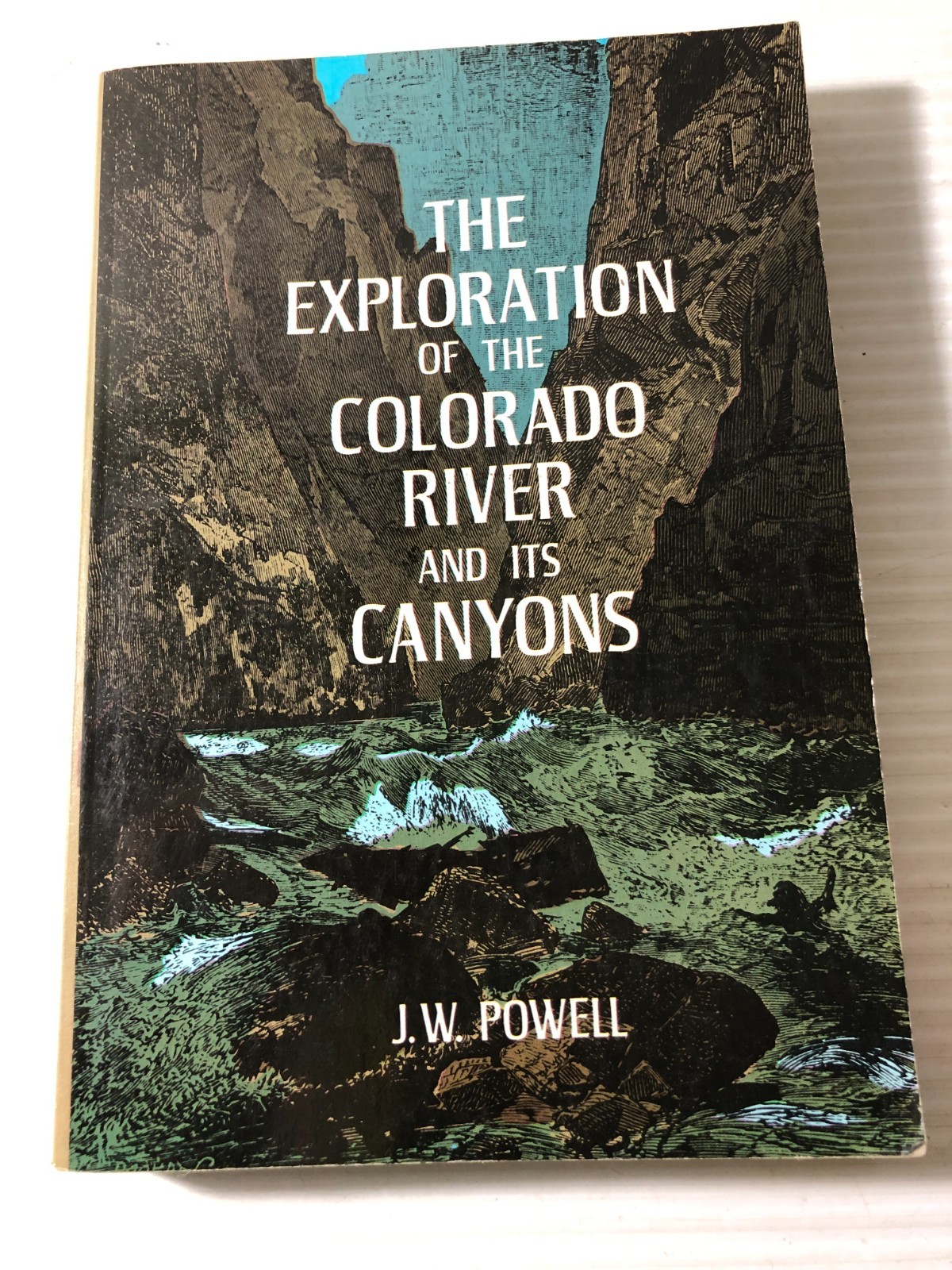 J W Powell THE EXPLORATION of the COLORADO RIVE and its CANYONS 1961 Dover