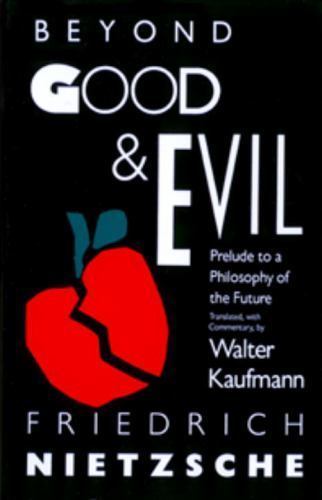 Beyond Good & Evil: Prelude to a Philosophy of the Future