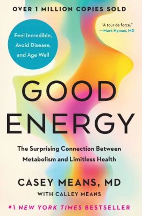 Good Energy : The Surprising Connection Between Metabolism and Li