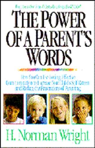 The Power of a Parent’s Words by Dr. Wright, H Norman: Used