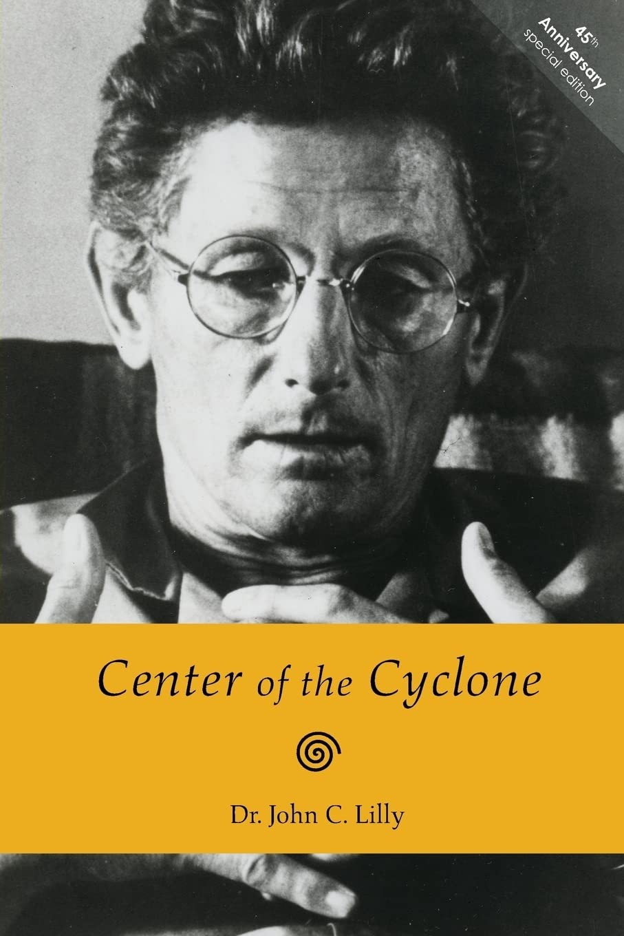Center of the Cyclone: An Autobiography of Inner Space by Dr. John C Lilly