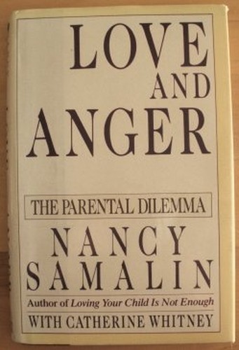 Love and Anger: The Parental Dilemma Samalin, Nancy and Whitney, Catherine
