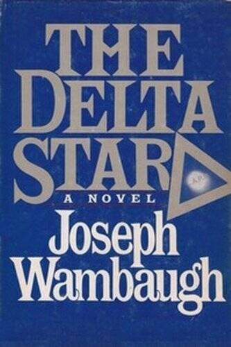 The Delta Star – Hardcover By Wambaugh, Joseph – GOOD