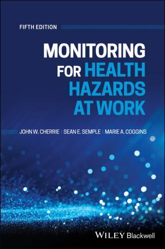 Monitoring for Health Hazards at Work by Marie Coggins, John Cherrie and Sean…