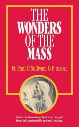 The Wonders of the Mass by O’Sullivan, Paul