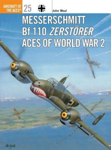 Messerschmitt Bf 110 Zerstorer Aces of World War 2 (Osprey Aircraft of th – GOOD