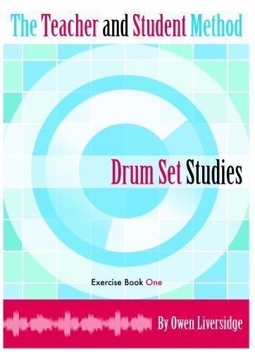The Teacher and Student Method Drum Set Studies Exercise Book One