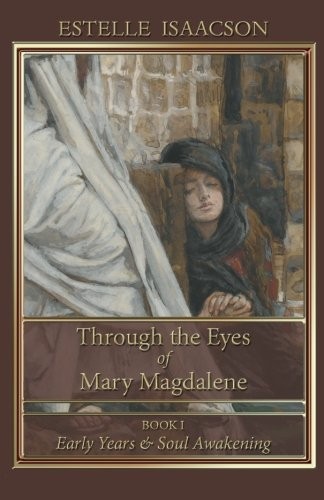 THROUGH THE EYES OF MARY MAGDALENE: BOOK I: EARLY YEARS By Estelle NEW