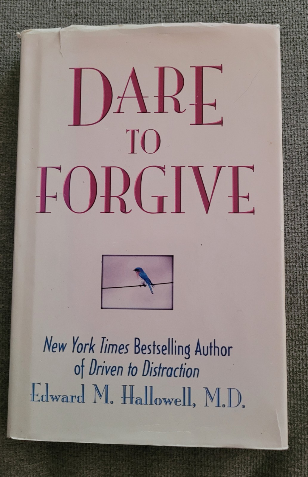 Dare To Forgive By Edward M. Hallowell (VERY GOOD, HC W/ DJ, 2004)