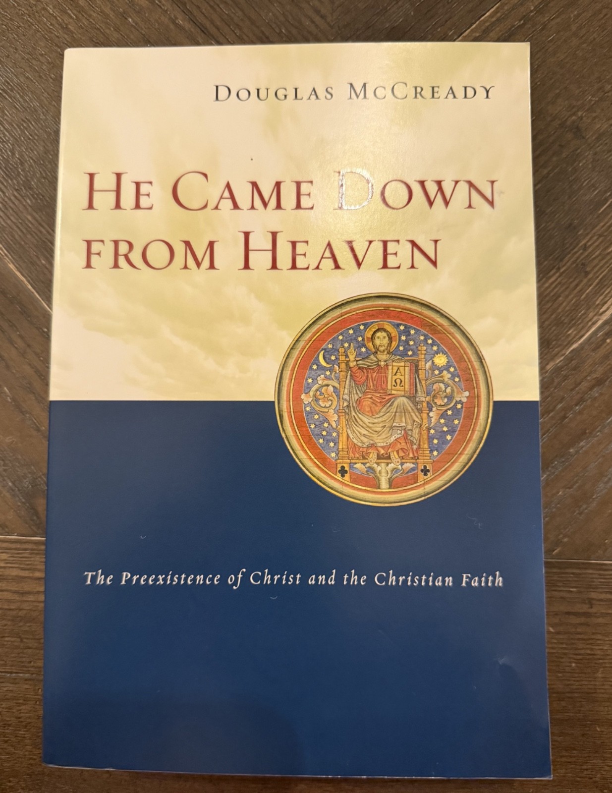 He Came Down from Heaven: The Preexistence of Christ and the Christian Faith