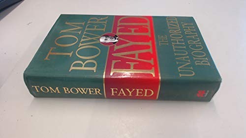 Fayed:The Unauthorised Biography hb: The Unauthorized … by Bower, Tom Hardback