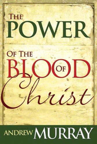 Power Of The Blood Of Christ – Paperback By Andrew Murray – GOOD