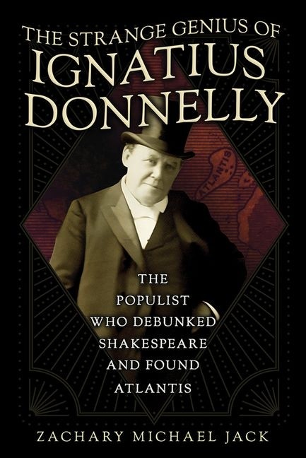 The Strange Genius Of Ignatius Donnelly: The Populist Who De…
