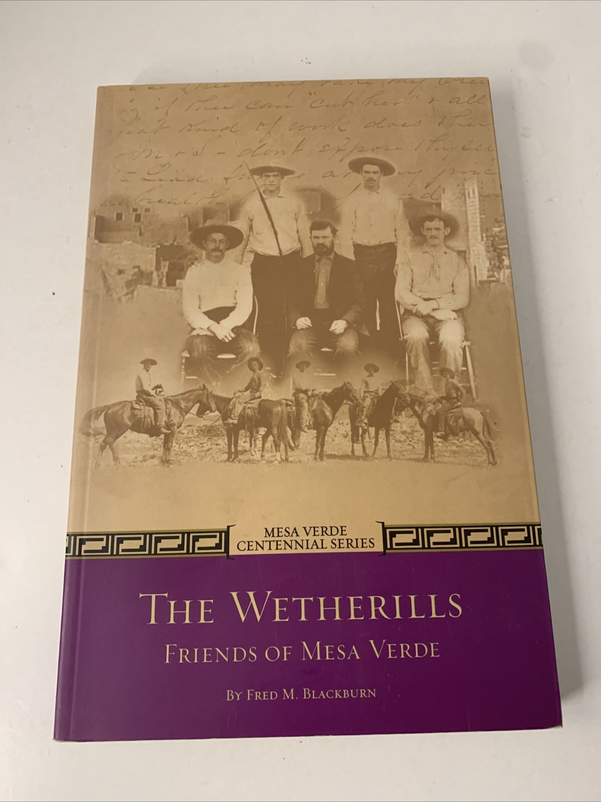 THE WETHERILLS FRIENDS OF MESA VERDE (MESA VERDE By Fred M Blackburn & Elizabeth