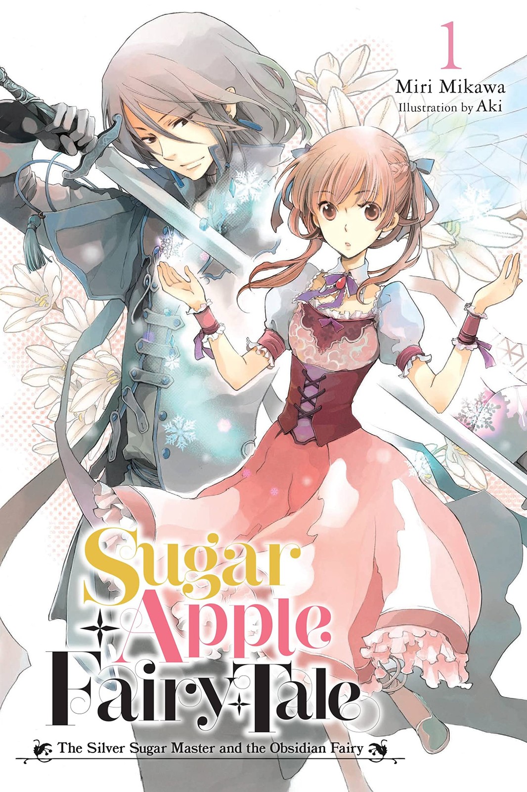 Sugar Apple Fairy Tale, Vol. 1 (light novel): The Silver Sugar Master and th…