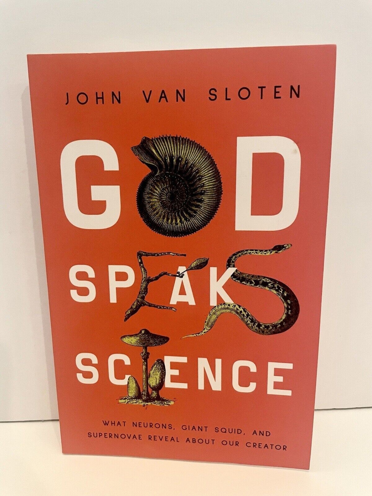 God Speaks Science What Neurons, Giant Squid, and Supernovae John Van Sloten New