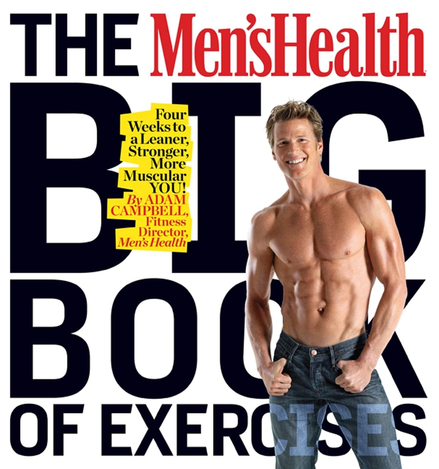 The Men’s Health Big Book of Exercises: Four Weeks to a Leaner, Stronger, Mo…