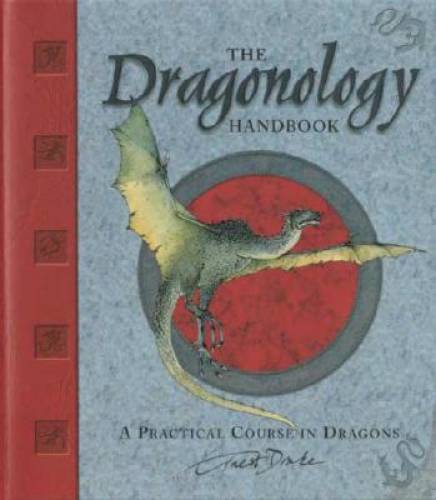 The Dragonology Handbook: A Practical Course in Dragons (Ologies) – VERY GOOD