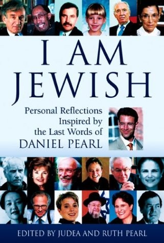 I Am Jewish: Personal Reflections Inspired by the Last Words of Daniel Pearl