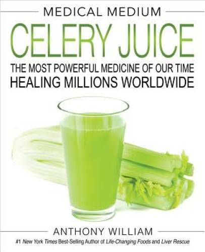 Medical Medium Celery Juice: The Most Powerful Medicine of Our Time – VERY GOOD