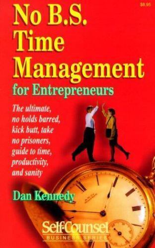 No B.S. Time Management for Entrepreneurs: Th- 9781551800332, Kennedy, paperback
