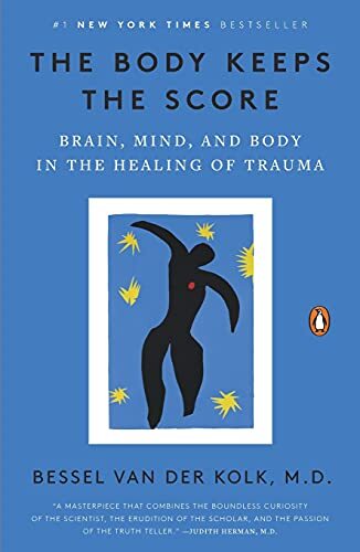 The Body Keeps the Score: Brain, Mi…, Bessel van der