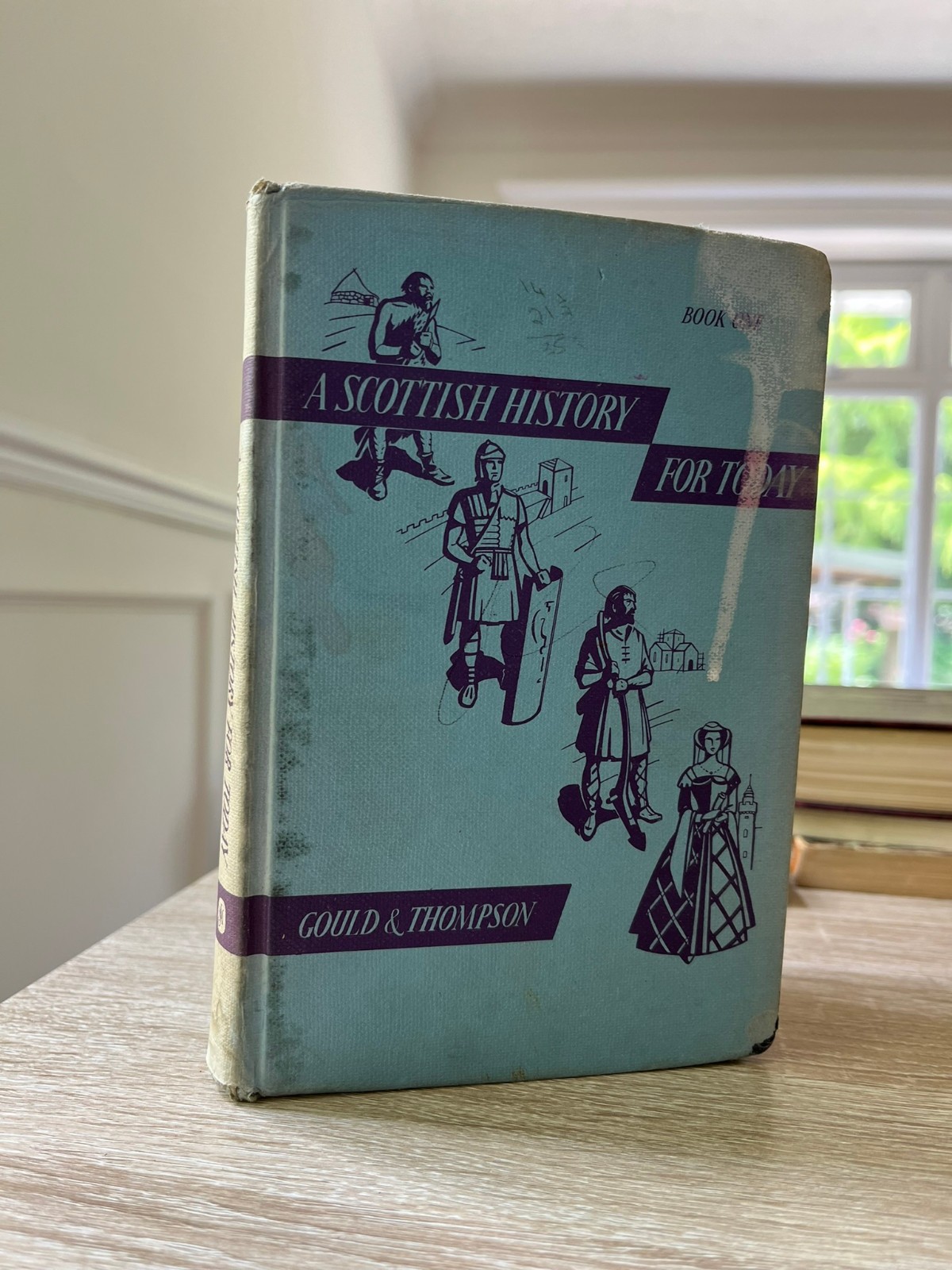 A Scottish History for Today by Ian Gould & John Thompson, 1964, John Murray