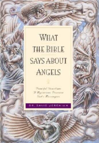 What the Bible Says about Angels – Paperback By Jeremiah, Dr. David – VERY GOOD