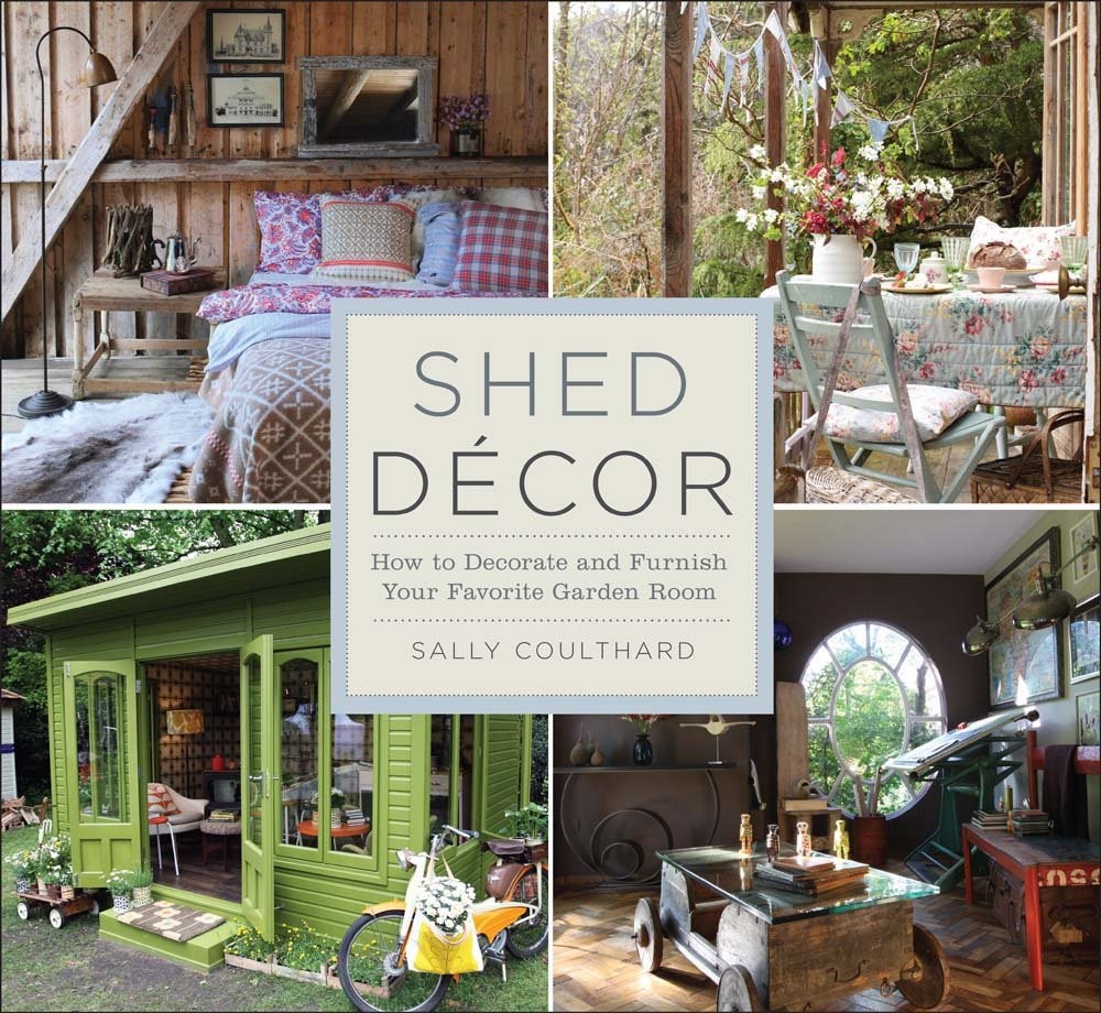 Shed Decor: How to Decorate and Furnish Your Favorite Garden Room – paperbac…
