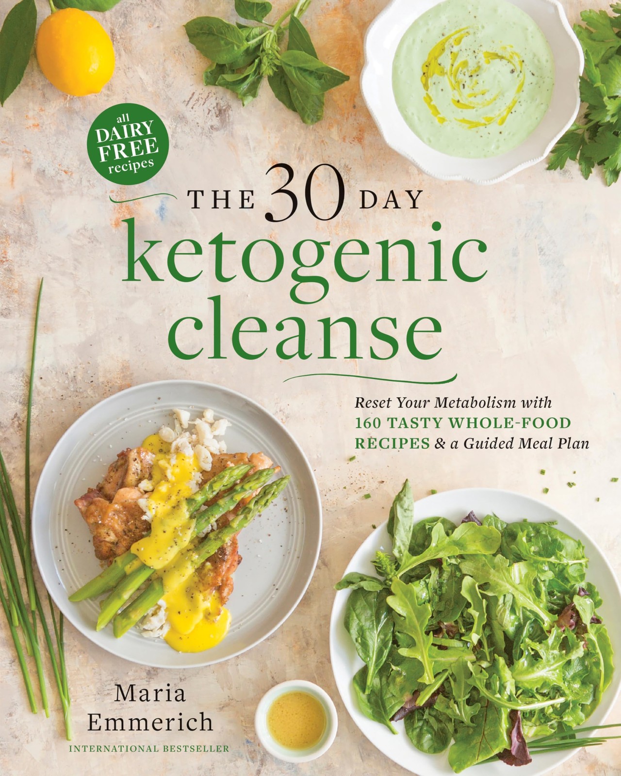 The 30-Day Ketogenic Cleanse: Reset Your Metabolism with 160 Tasty Whole-Foo…