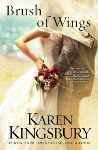 Brush of Wings: A Novel (Angels Walking) – Hardcover By Kingsbury, Karen – GOOD