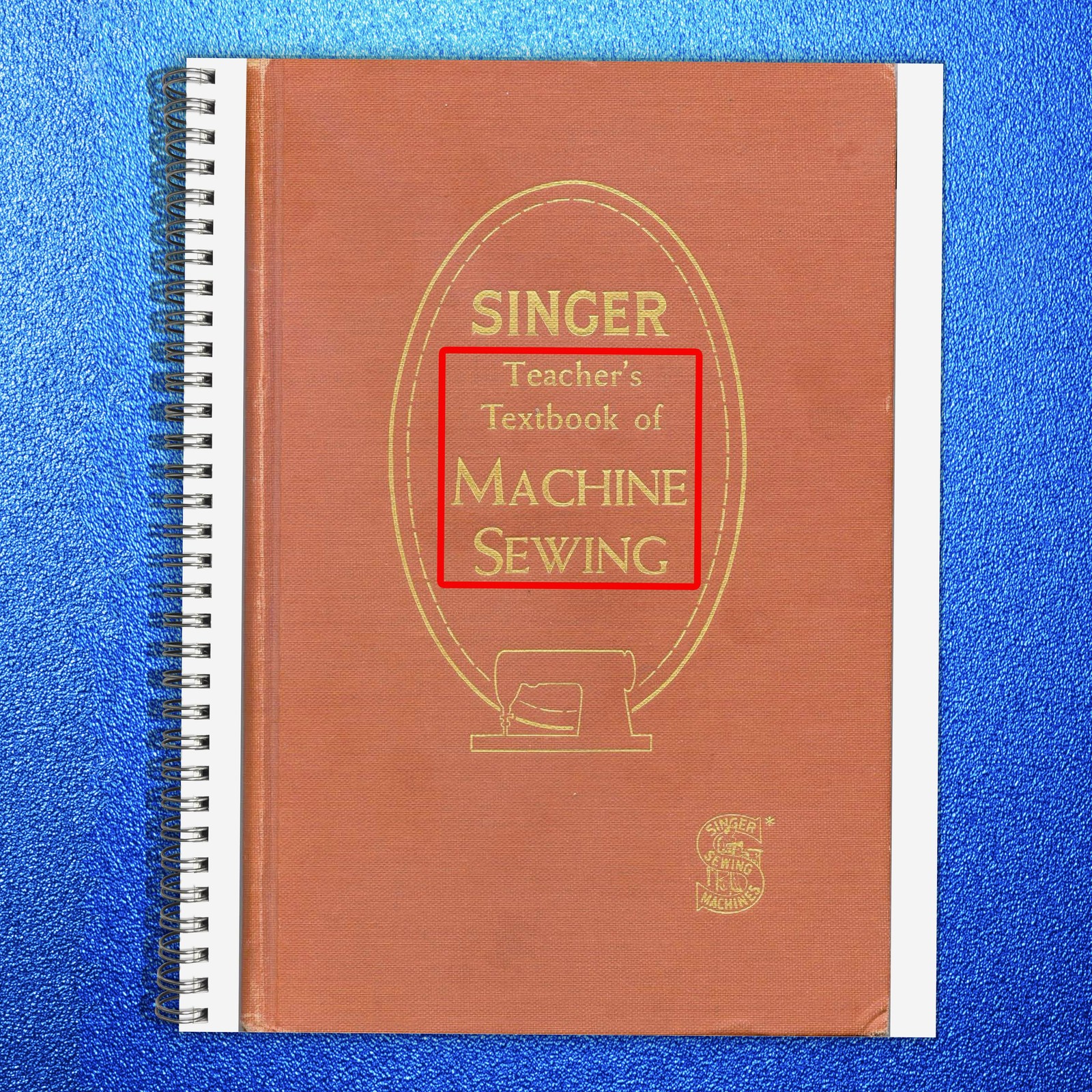 SINGER Teacher’s Textbook of Machine Sewing Manual – COIL BOUND – TOUGH COVERING
